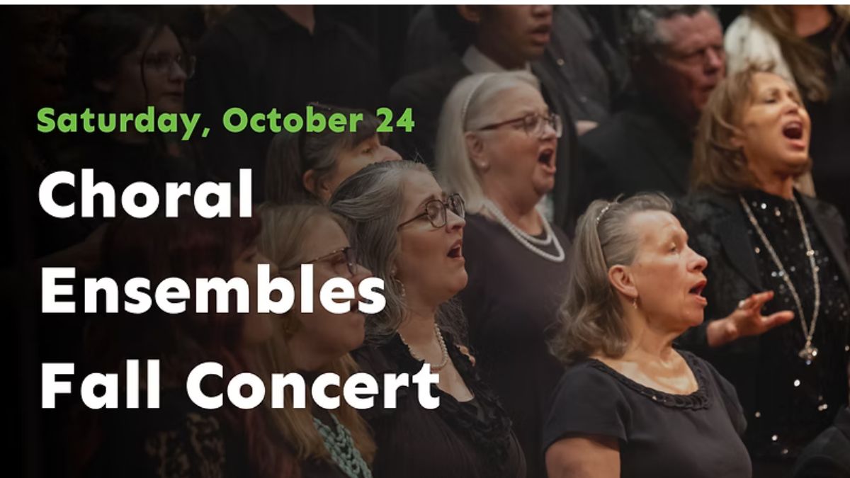Choral Ensembles Fall Concert at the James Lumber Center
